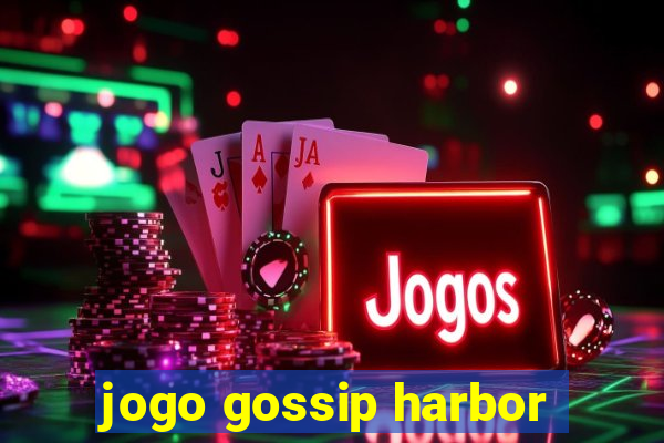 jogo gossip harbor